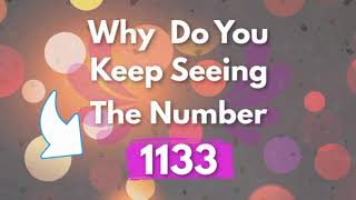 Why Do You Keep Seeing 1133  1133 Angel Number Meaning [upl. by Aserehtairam]