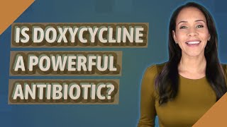 Is doxycycline a powerful antibiotic [upl. by Abrahan193]