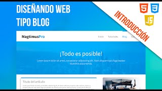 Introducción  Como diseñar una PÁGINA WEB tipo blog  HTML  CSS  JS  MagtimusPro [upl. by Nakre]