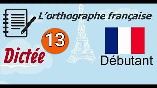 L’orthographe française  Dictée Débutant 13 [upl. by Orodoet]