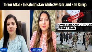 Terror Attack In Balochistan While Switzerland Ban Burqa [upl. by Akcir568]