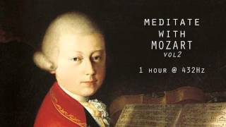 Meditate with Mozart  432Hz Classical Music  Vol 2 [upl. by Savanna]