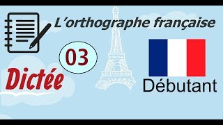 L’orthographe française  Dictée Débutant 03 [upl. by Crooks]