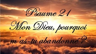 Psaume 21  Mon Dieu pourquoi mas tu abandonné [upl. by Yesnel160]