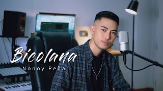 Nonoy Peña  Bicolana 2023 Version [upl. by Britni]