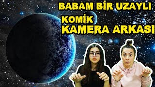 BABAM BİR UZAYLI KOMİK KAMERA ARKASI EYLÜL LAL [upl. by Neyrb]