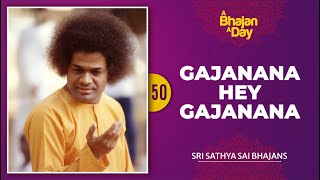 50  Gajanana Hey Gajanana  Sri Sathya Sai Bhajans [upl. by Remmus293]