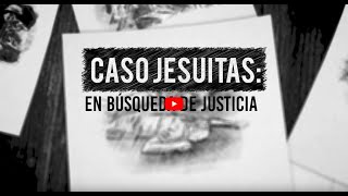 Caso jesuitas En búsqueda de justicia 2020 [upl. by Ahsem]