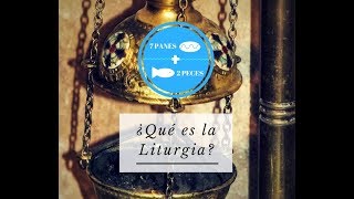 ¿QUÉ ES LA LITURGIA [upl. by Apfel]