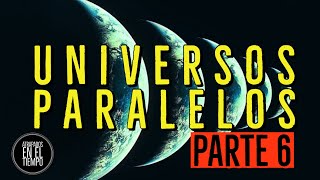 UNIVERSOS PARALELOS PARTE 6 [upl. by Atsira]