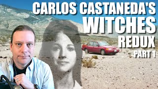 Carlos Castanedas quotWitchesquot Redux Part 1 of 2 [upl. by Alleram341]