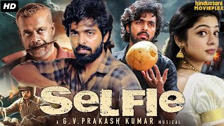 Selfie South Indian Action Movie Dubbed In Hindi Full  GV Prakash Kumar Varsha Bollamma [upl. by Zebada]