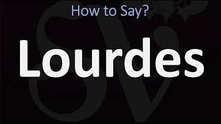 How to Pronounce Lourdes CORRECTLY [upl. by Jagir]