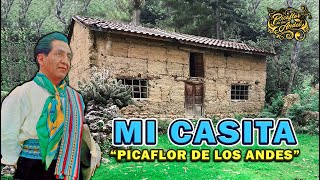 Picaflor de los Andes  MI CASITA [upl. by Neve]