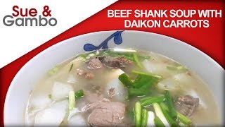 Beef Shank Soup With Daikon Carrots [upl. by Eylloh519]