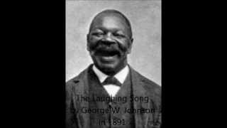 The Laughing Song  George W Johnson 1898 [upl. by Yznyl932]