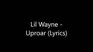 Lil Wayne  Uproar Lyrics [upl. by Etolas]