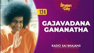 124  Gajavadana Gananatha  Radio Sai Bhajans [upl. by Frieda970]