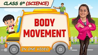 Body Movement  Full Chapter in 1 Video  Class 6th Science  Champs Batch [upl. by Aneema89]