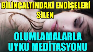 BİLİNÇALTI ENDİŞELERİ Silen Olumlamalarla UYKU MEDİTASYONU [upl. by Nudnarb]