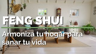 FENG SHUI Armoniza tu hogar para sanar tu vida [upl. by Allicerp]