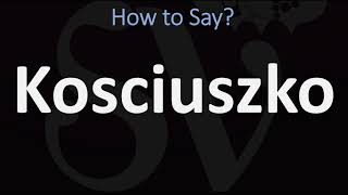 How to Pronounce Kosciuszko CORRECTLY [upl. by Jobey]