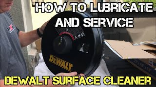 How to Lubricate and Service your Dewalt 18 inch Surface Cleaner [upl. by Nolham762]