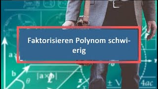 Faktorisieren Polynom schwierig [upl. by Woods]