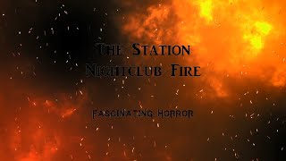 The Station Nightclub Fire  A Short Documentary  Fascinating Horror [upl. by Adniroc]