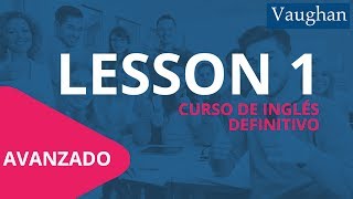 Lección 1  Nivel Avanzado  Curso Vaughan para Aprender Inglés Gratis [upl. by Aziza]