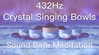 432Hz Crystal Singing Bowls Sound Bath  Relaxing Waves  Deep Healing Meditation Music [upl. by Crandell]