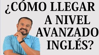 COMO LLEGAR AL NIVEL B2 AVANZADO EN INGLES [upl. by Artap]