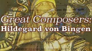 Great Composers Hildegard von Bingen [upl. by Aidnic921]