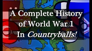 A Complete History of WW1 In Countryballs [upl. by Lleraj]