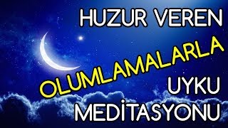 HUZUR VEREN Olumlamalarla UYKU Meditasyonu [upl. by Ahsenit]