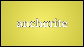 Anchorite Meaning [upl. by Waddle662]