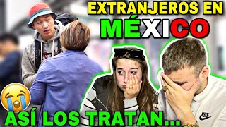 ASÍ TRATAN LOS MEXICANOS A LOS EXTRANJEROS 🇲🇽😭 acabo llorando [upl. by Airamanna331]