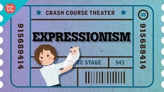 Expressionist Theater Crash Course Theater 38 [upl. by Sarge]