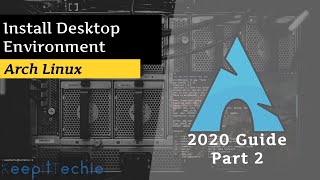 Arch Linux  Installing the Desktop Environment 2020 [upl. by Grady]