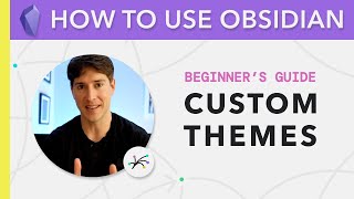 Obsidian for Beginners Custom Themes 46 — How to Use the Obsidian App for Notes [upl. by Roderica]