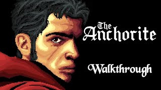 The Anchorite Walkthrough [upl. by Esoryram36]