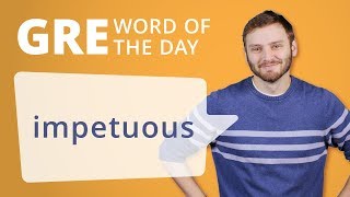 GRE Vocab Word of the Day Impetuous  Manhattan Prep [upl. by Tamiko]