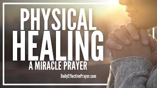 Prayer For Physical Healing  Christian Prayers For Healing [upl. by Yonit31]