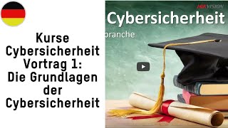 Kurse Cybersicherheit Vortrag 1 Die Grundlagen der Cybersicherheit [upl. by Vinson]