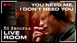 Ed Sheeran  You Need Me I Dont Need You  LIVE [upl. by Ettegirb]