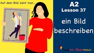 A2Lesson 37  Bildbeschreibung  ein Bild beschreiben  Picture description  German for beginners [upl. by Blanch]