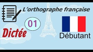 L’orthographe française  Dictée Débutant 01 [upl. by Oniger355]