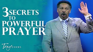 The Secret to Powerful Prayer  Tony Evans Sermon [upl. by Ignace]