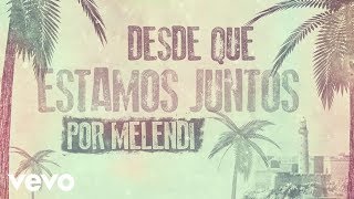 Melendi  Desde que Estamos Juntos Lyric Video [upl. by Gray]