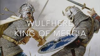 Wulfhere King of Mercia [upl. by Eilama140]